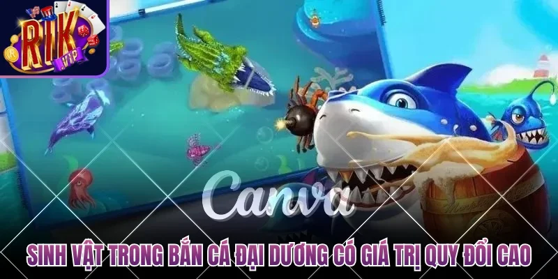 Bắn Cá Đại Dương Xanh - Trải Nghiệm Săn Thưởng Đỉnh Cao 3 Sinh vật trong bắn cá đại dương có giá trị quy đổi cao