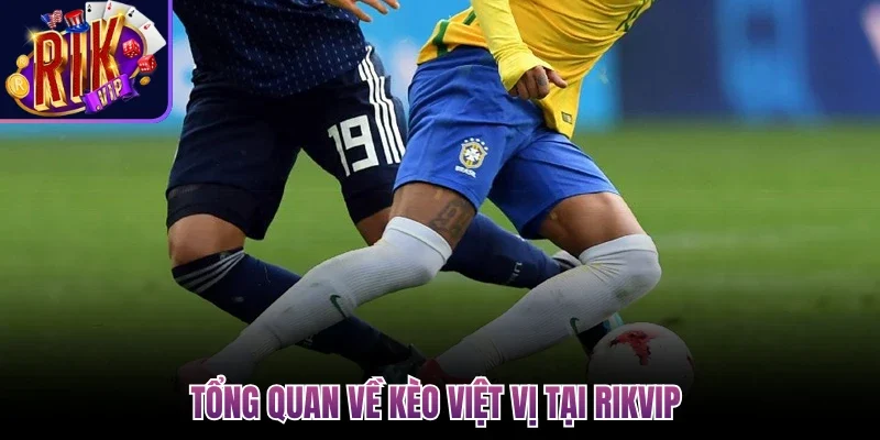 Kèo Việt Vị - Thể Loại Cá Cược Hấp Dẫn Tại Rikvip 2 Tổng quan về kèo việt vị tại Rikvip